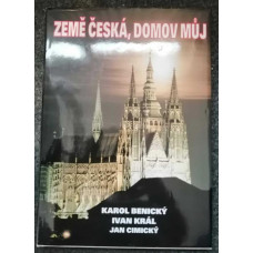 Karol Benický, Ivan Král, Jan Cimický - Země česká, domov můj 